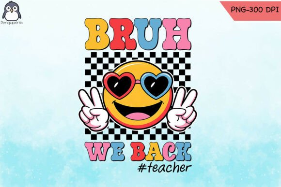 Bruh We Back Teacher PNG: Graphics for Crafts