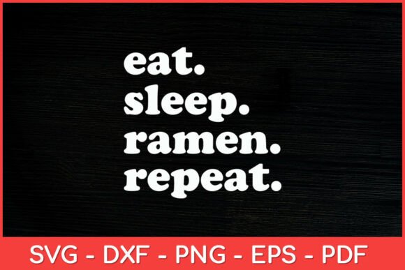 Eat Sleep Ramen Repeat SVG: Crafts & Graphics