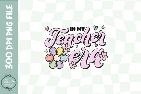 In My Teacher Era Floral Graphics for Crafts