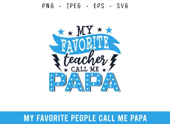 My Favorite Teacher Call Me Papa Design: Graphics & Crafts