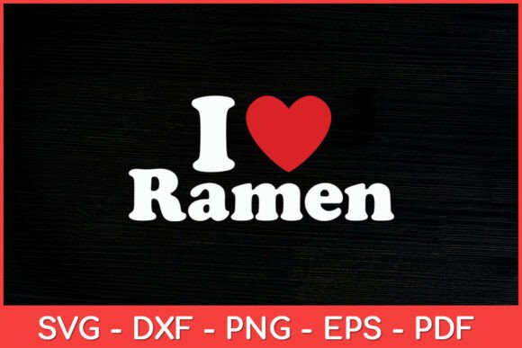 Ramen Love SVG: Graphics for Crafts