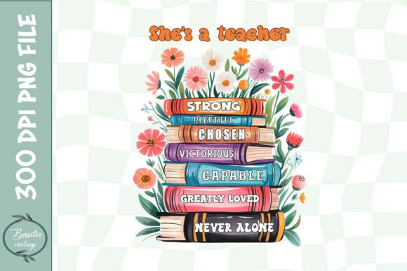 She is a Teacher Flower Floral PNG for Crafts & Graphics