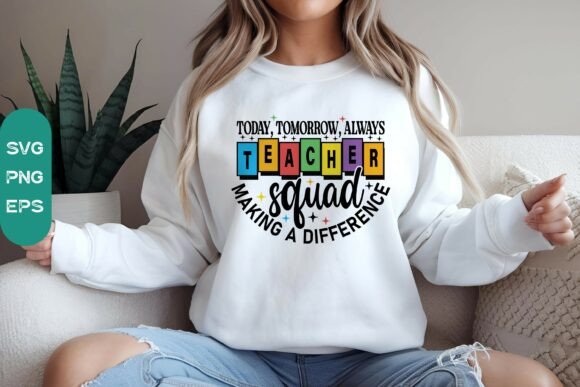 Today Tomorrow Always Teacher Squad SVG Graphics